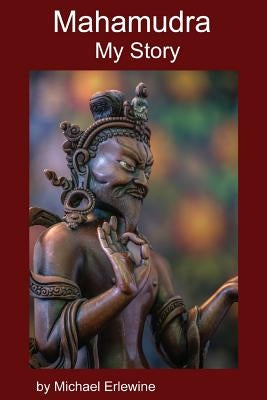 Mahamudra: My Story: Experiene with Mahamudra Meditation Paperback Createspace Independent Publishing Platform