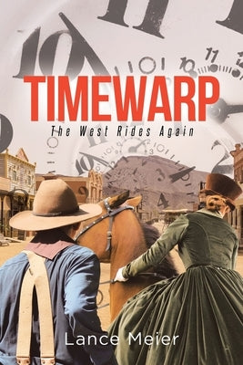 Timewarp: The West Rides Again by Meier, Lance