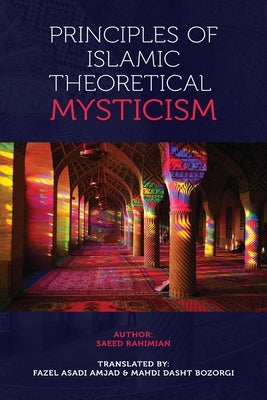 Principles of Islamic Theoretical Mysticism by Rahimian, Saeed