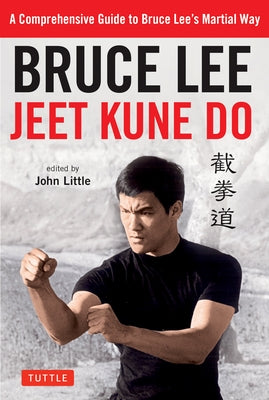 Bruce Lee Jeet Kune Do: A Comprehensive Guide to Bruce Lee's Martial Way by Lee, Bruce