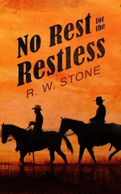 No Rest for the Restless by Stone, R. W.