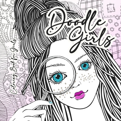 Doodle Girls Coloring Book for Girls: zentangle Coloring Book for girls age 10 up Girls Coloring Book zentangle - Girl Portraits Coloring Book for Tee by Publishing, Monsoon