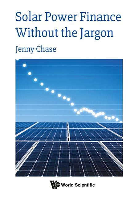 Solar Power Finance Without the Jargon Paperback World Scientific Publishing Europe Ltd