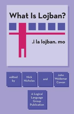What Is Lojban? Paperback Logical Language Group, Inc.