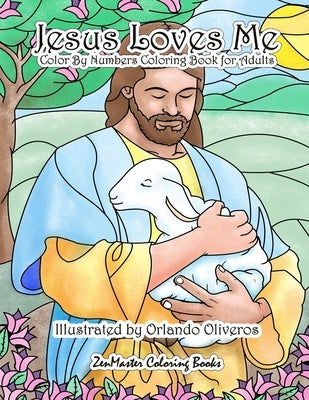 Jesus Loves Me Color By Numbers Coloring Book for Adults: An Adult Color By Number Book of Faith for Relaxation and Stress Relief Paperback Createspace Independent Publishing Platform