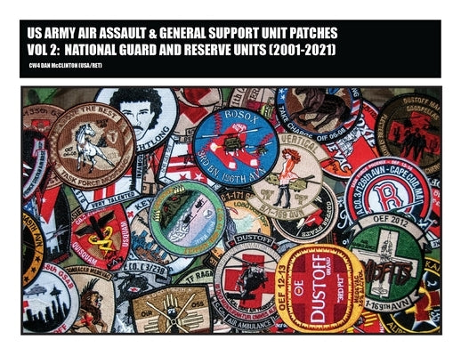 US Army Air Assault & General Support Unit Patches Volume 2: National Guard and Reserve Units (2001-2021) Paperback Dangerpig LLC