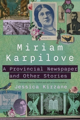 A Provincial Newspaper and Other Stories by Karpilove, Miriam