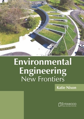 Environmental Engineering: New Frontiers by Nixon, Katie