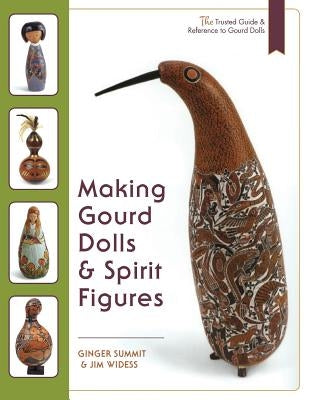 Making Gourd Dolls & Spirit Figures by Widess, Jim