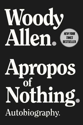 Apropos of Nothing: Autobiography by Allen, Woody