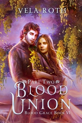 Blood Union Part Two: A Fantasy Romance Paperback Vela Roth