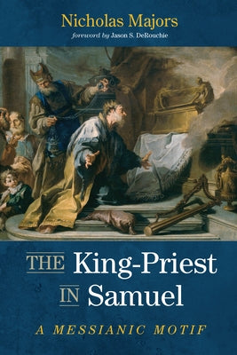 The King-Priest in Samuel Paperback Wipf & Stock Publishers