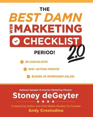 The Best Damn Web Marketing Checklist, Period! 2.0 by Degeyter, Stoney