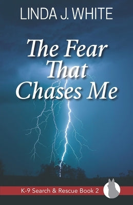 The Fear That Chases Me: K-9 Search and Rescue Book 2 Paperback Windy Bay Books
