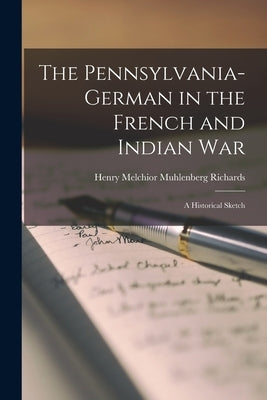 The Pennsylvania-German in the French and Indian War; a Historical Sketch Paperback Legare Street Press