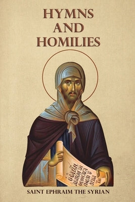 Hymns and Homilies by The Syrian, Saint Ephraim