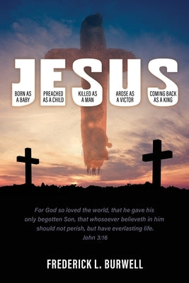 J-E-S-U-S: (Born as a Baby under the J. Preached as a child under the E. Killed as a man under the S. Arose as a victor under the Paperback Xulon Press