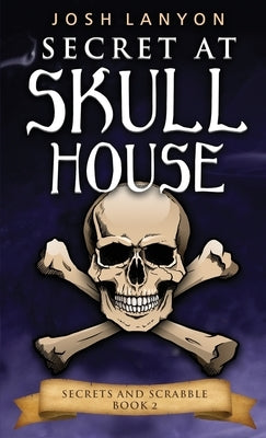 Secret at Skull House: An M/M Cozy Mystery: Secrets and Scrabble 2 by Lanyon, Josh