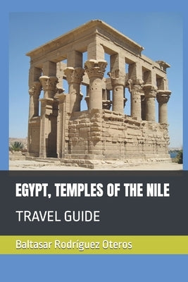 Egypt, Temples of the Nile: Travel Guide Paperback Independently Published