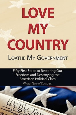 Love My Country, Loathe My Government by Korschek, Walter Bruno