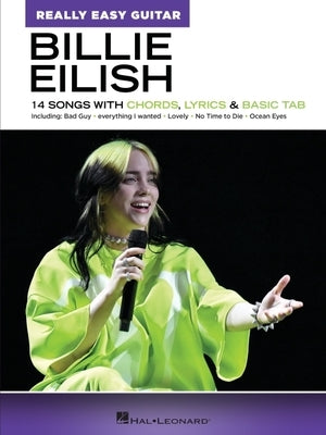 Billie Eilish: Really Easy Guitar Songbook: 14 Songs with Chords, Lyrics & Basic Tab by Eilish, Billie