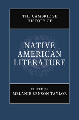 The Cambridge History of Native American Literature by Taylor, Melanie Benson