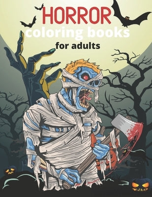 Horror Coloring Books For Adults: Freak Of Horror Coloring Book With Nightmare Halloween Terrifying Monsters, Evil Clown, Witch, Zombie and Gothic Sce by Art, Eriy Blood