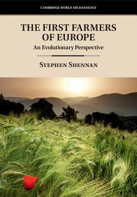 The First Farmers of Europe by Shennan, Stephen