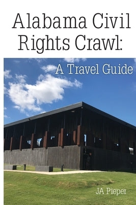 Alabama Civil Rights Crawl: A Travel Guide Paperback Ja Spezia Consulting