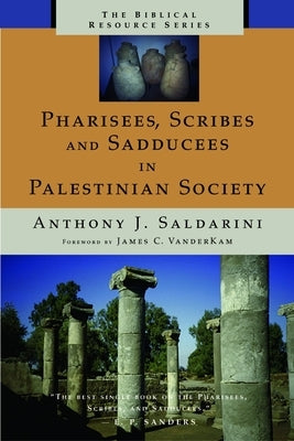 Pharisees, Scribes and Sadducees in Palestinian Society Paperback William B. Eerdmans Publishing Company