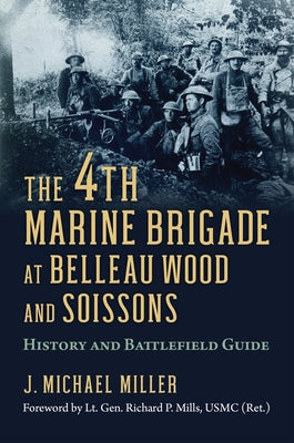 The 4th Marine Brigade at Belleau Wood and Soissons: History and Battlefield Guide Paperback University Press of Kansas