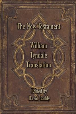 The William Tyndale New Testament by Gaddy, David