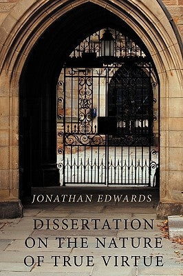 Dissertation on the Nature of True Virtue Paperback Eremitical Press