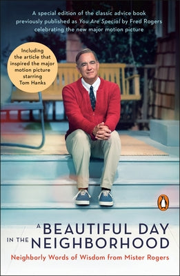 A Beautiful Day in the Neighborhood (Movie Tie-In): Neighborly Words of Wisdom from Mister Rogers by Rogers, Fred