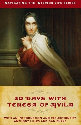 30 Days with Teresa of Avila by Lilles, Anthony
