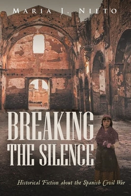 Breaking the Silence: Historical Fiction about the Spanish Civil War Paperback Ink Start Media