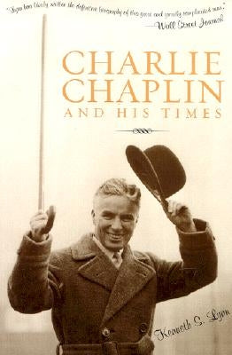 Charlie Chaplin and His Times by Lynn, Kenneth S.