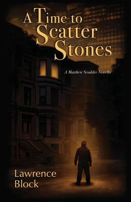 A Time to Scatter Stones: A Matthew Scudder Novella Paperback Independently Published