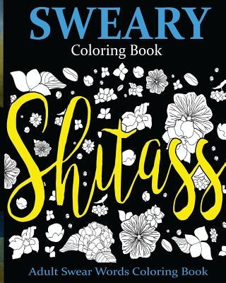 Sweary Coloring Book: Adult Swear Words Coloring Book by Ogburn, James