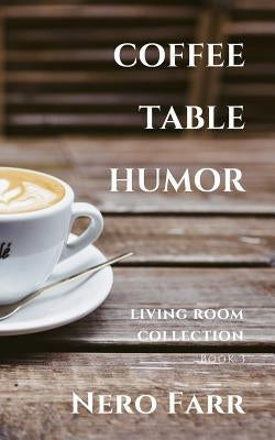 Coffee Table Humor: Book 3 by Farr, Nero