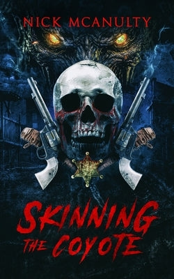 Skinning The Coyote: A Horror Western Novel Paperback Wicked House Publishing