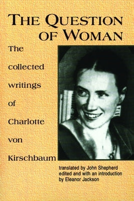 The Question of Woman: The Collected Writings of Charlotte Von Kirschbaum Paperback William B. Eerdmans Publishing Company