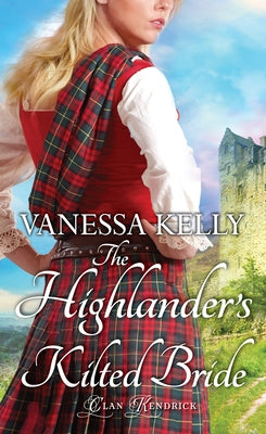 The Highlander's Kilted Bride by Kelly, Vanessa