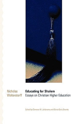 Educating for Shalom: Essays on Christian Higher Education Paperback William B. Eerdmans Publishing Company