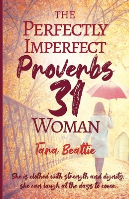 The Perfectly Imperfect Proverbs 31 Woman Paperback Trilogy Christian Publishing