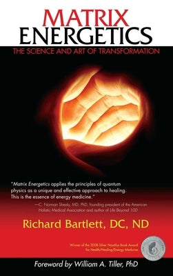 Matrix Energetics: The Science and Art of Transformation by Bartlett, Richard