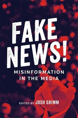 Fake News!: Misinformation in the Media Paperback LSU Press