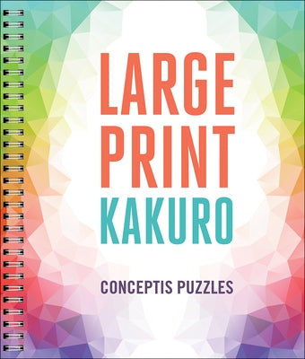 Large Print Kakuro by Conceptis Puzzles