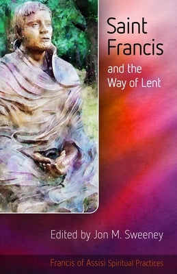 Saint Francis and the Way of Lent Paperback New City Press