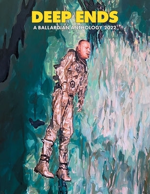 Deep Ends: A Ballardian Anthology 2022 Paperback Terminal Press